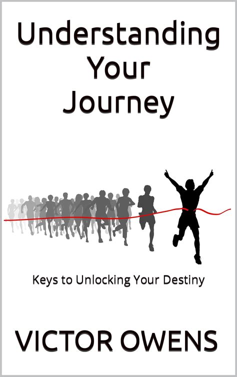 Understanding Your Journey Keys To Unlocking Your Destiny By Victor