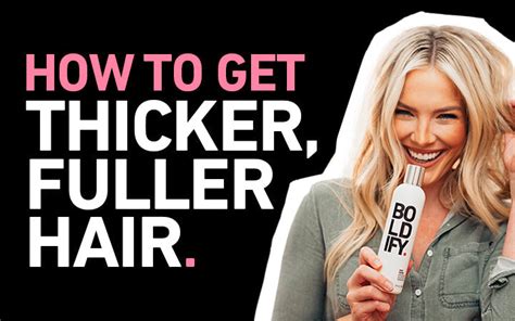 How To Get Thicker Fuller Hair Boldify Nz