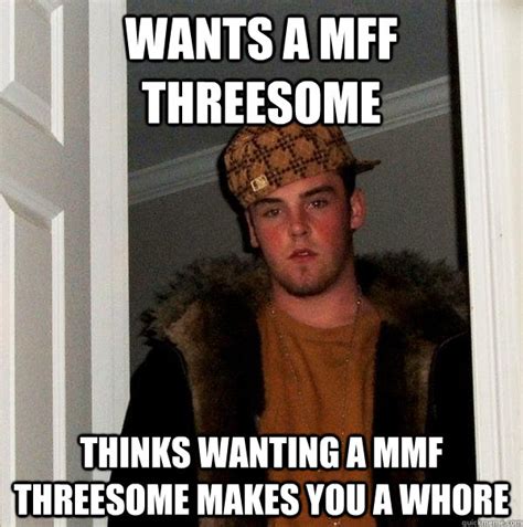 Wants A Mff Threesome Thinks Wanting A Mmf Threesome Makes You A Whore