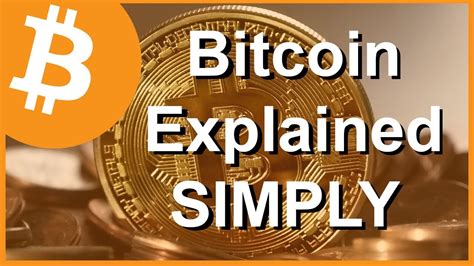 Bitcoin Explained Simply And Easily This Video Shows Bitcoin