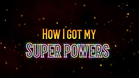 How I Got My Super Powers Youtube