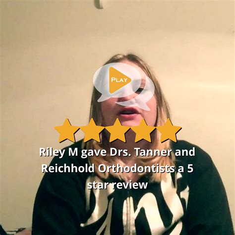 Riley M Gave Drs Tanner And Reichhold Orthodontics A 5 Star Review Orthodontics Orthodontist