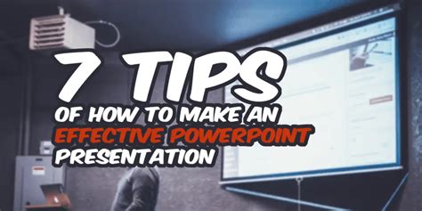 7 Tips Of How To Make An Effective Powerpoint Presentation