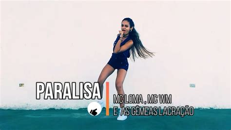 Paralisa Mc Loma Mc Wm E As Gêmeas Lacração Coreografia Youtube