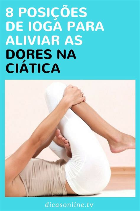 8 poses fáceis de ioga para aliviar a dor ciática em 16 minutos ou