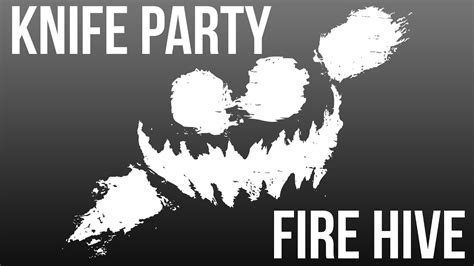 knife party fire hive youtube