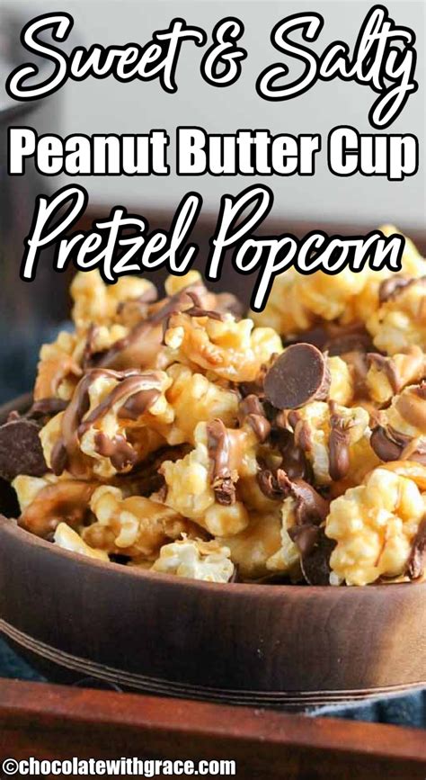 peanut butter cup pretzel popcorn chocolate with grace