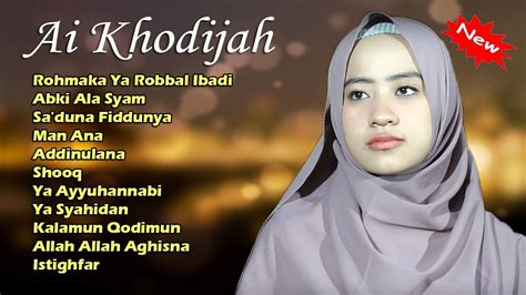 Ai Khodijah Full Album Sholawat Terbaru Penyejuk Hati Youtube