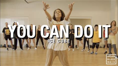 You Can Do It Ice Cube Choreography By Dean Elex Bais Youtube