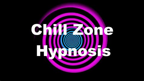 Chill Zone Hypnosis Youtube