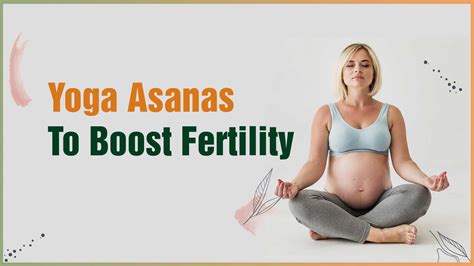 Yoga Asanas To Boost Fertility Improve Fertility Naturally