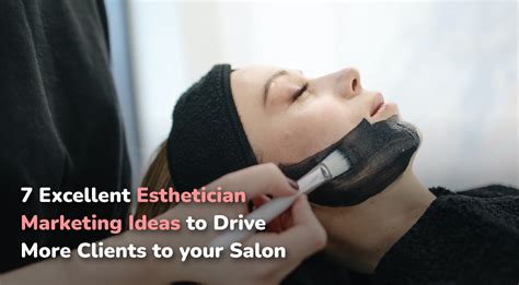 7 Esthetician Marketing Ideas To Drive More Clients To Your Salon