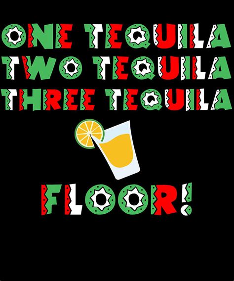 one tequila two tequila three tequila floor product digital art by art frikiland fine art america
