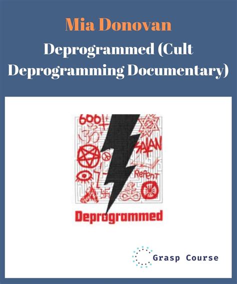 Mia Donovan Deprogrammed Cult Deprogramming Documentary Grasp Course