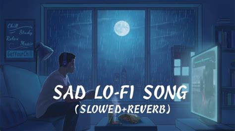 Sad Lo Fi Love Song Slowedreverb Djremix Sonudjcollection Sonusaini