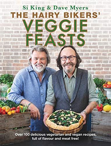 The Hairy Bikers Veggie Feasts Over 100 Delicious Vegetarian And