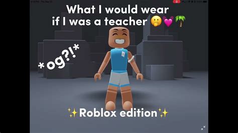 What I Would Wear If I Was A Teacher Og Roblox Edition 💓🐠🌴 Youtube