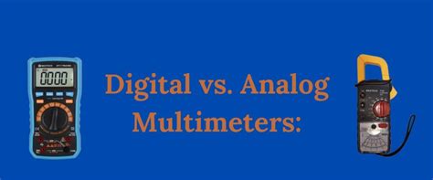 Digital Vs Analog Multimeters Which One Should You Choose