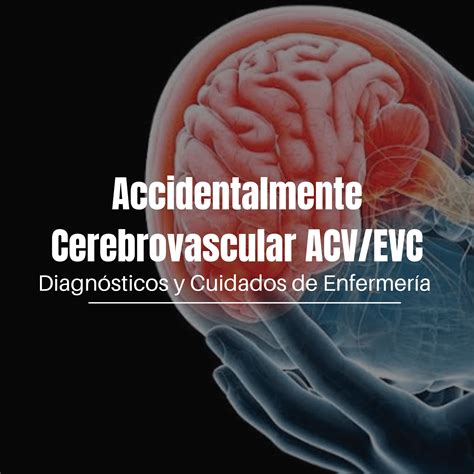 ACV Accidente Cerebrovascular Cuidados de Enfermería