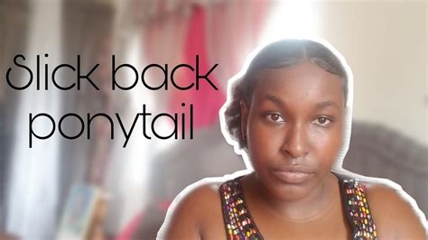 Slick Back Ponytail Natural Hair Aaliyah Hazell Youtube