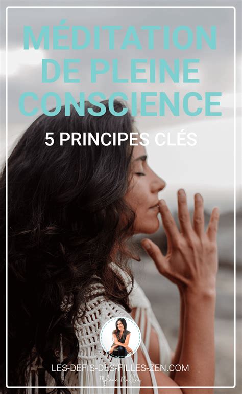 Envie Dessayer La Méditation De Pleine Conscience Voici 5 Principes Clés Et 3 Exercices Très