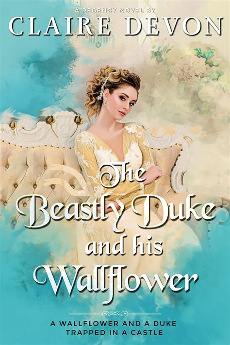 The Beastly Duke and his Wallflower by Claire Devon | Goodreads