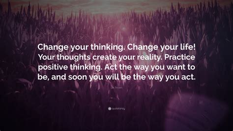 Les Brown Quote “change Your Thinking Change Your Life Your Thoughts