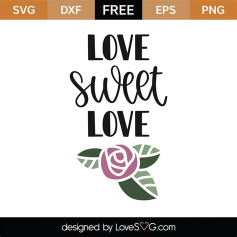 Free Love Sweet Love SVG Cut File - Lovesvg.com