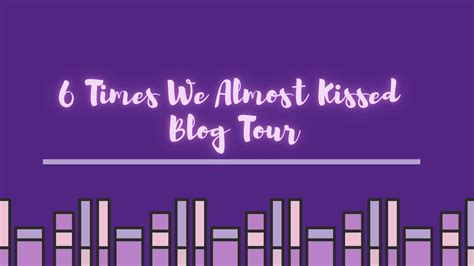 6 Times We Almost Kissed And One Time We Did Blog Tour Midsummer Nights Read