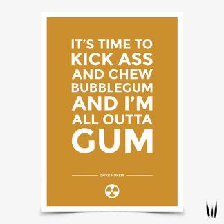 I would like to point out just one thing: Duke Nukem - Chew Bubblegum Quote | Quote posters, Gaming posters, Bubble gum