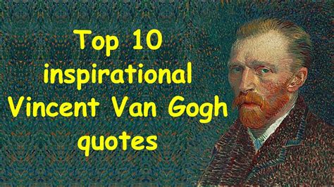 Top 10 Most Impressive Vincent Van Gogh Quotes Inspirational Vincent