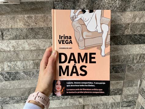Reseña De Dame Más De Irina Vega Por Daniela González Todoculturaes