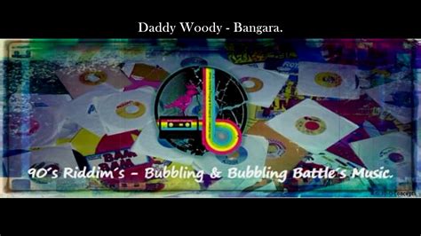 Daddy Woody Bangara Bam Bam Riddim Youtube