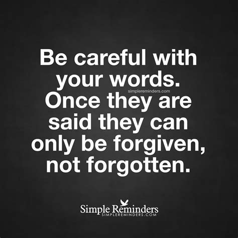 A Quote That Reads Be Careful With Your Words Once They Are Said They Can Only Be Forgotten Not