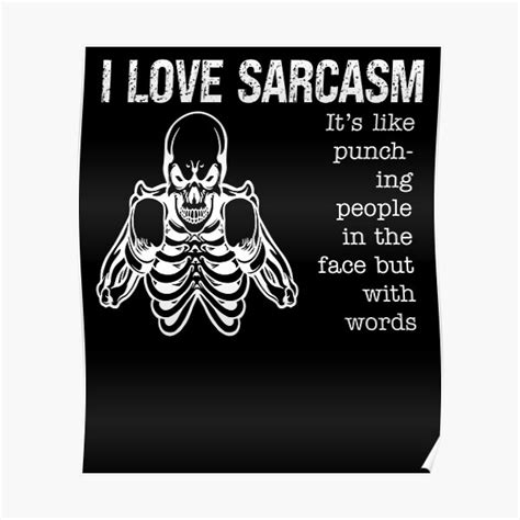 Funny I Love Sarcasm Its Like Punching People In The Face But With