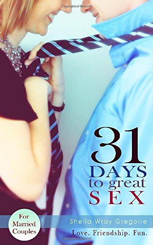 Read Online 31 Days To Great Sex By Sheila Wray Gregoire Pdf