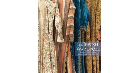 The Jewish Wardrobe From The Collection Of The Israel Museum