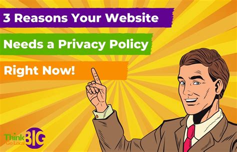 3 Reasons Your Business Website Needs A Privacy Policy Now Think Big Go Local