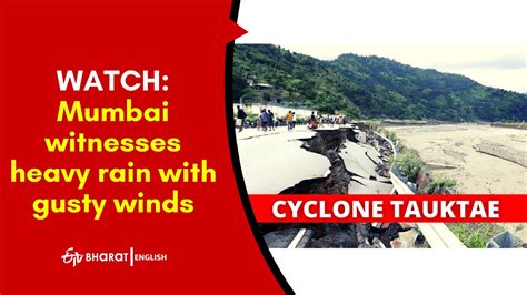 Cyclone Tauktae Updates Mumbai Witnesses Heavy Rain With Gusty Winds