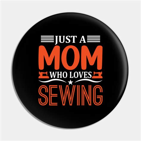 Quilt Quilting Sewer Sew Just A Mom Who Loves Sewing Sewing Pin