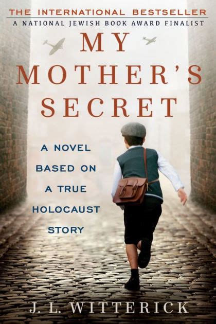 My Mothers Secret A Novel Based On A True Holocaust Story By Jl