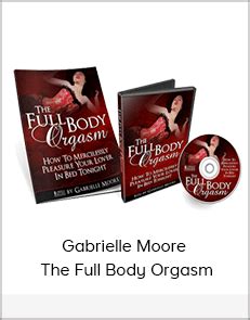 Gabrielle Moore The Full Body Orgasm Have Course