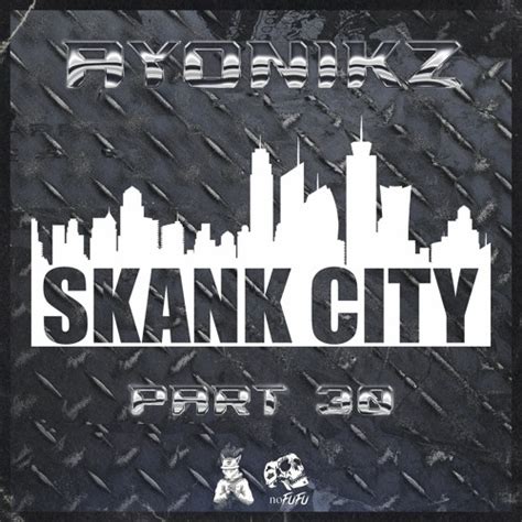 Stream Ayonikz Skank City Pt30 Free Download By Ayonikz Listen