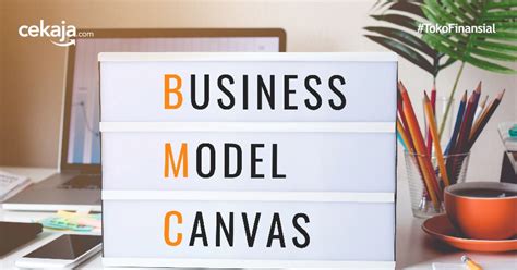 Mengenal Lebih Dekat Dengan Bisnis Model Canvas