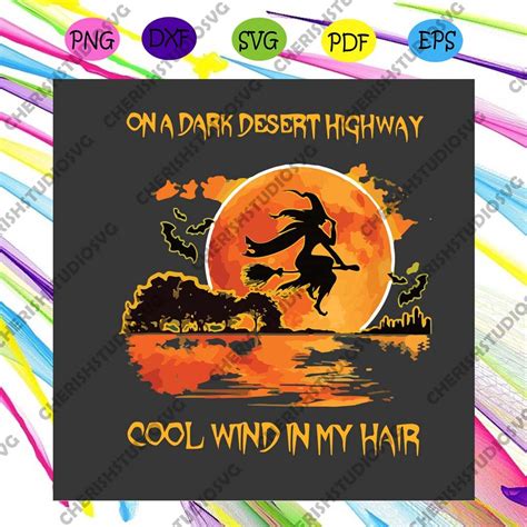 Witch On A Dark Desert Highways Svg Halloween Svg Witch Svg Check