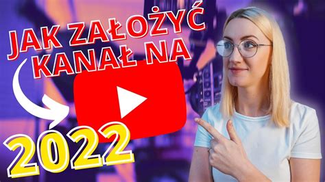 Jak Założyć Konto Na Youtube W 2022 Instrukcja Jak Otworzyć Nowy