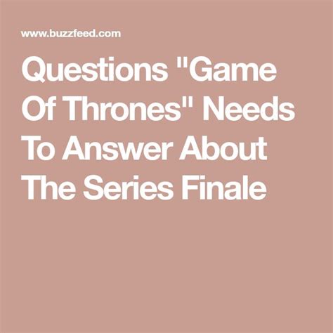 24 Questions I Have For The Game Of Thrones Finale That I Know Will