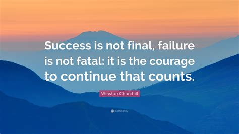Winston Churchill Quote Success Is Not Final Failure Is Not Fatal