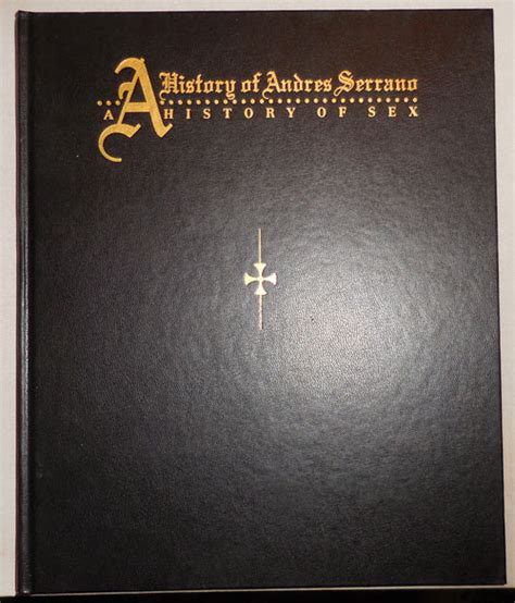 A History Of Sex Signed Andres Photography Serrano First Edition