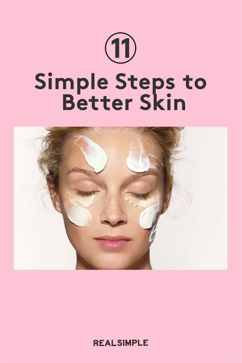 11 Simple Steps To Better Skin Whether Your Main Concern Is Anti